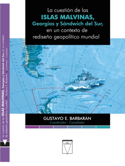 Gustavo Enrique Barbarán - La cuestión de las Islas Malvinas, Georgias y Sándwich del Sur