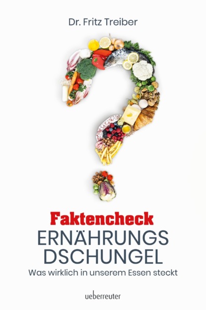 Faktencheck Ernährungsdschungel (Fritz Treiber). 