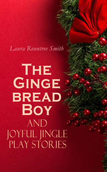 Laura Rountree Smith - The Gingerbread Boy and Joyful Jingle Play Stories