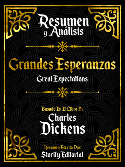 

Resumen Y Analisis: Grandes Esperanzas (Great Expectations) - Basado En El Libro De Charles Dickens