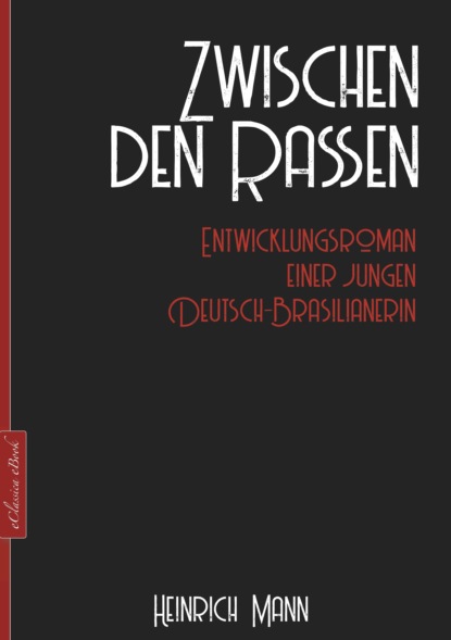 Heinrich Mann - Heinrich Mann: Zwischen den Rassen