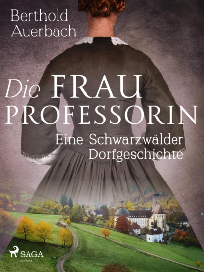 Auerbach Berthold - Die Frau Professorin. Eine Schwarzwälder Dorfgeschichte