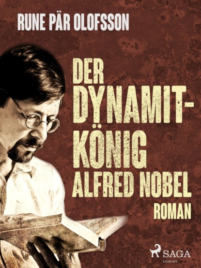 Der Dynamitkönig Alfred Nobel (Rune Pär Olofsson). 