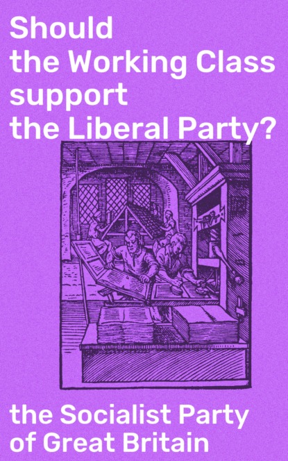 

Should the Working Class support the Liberal Party