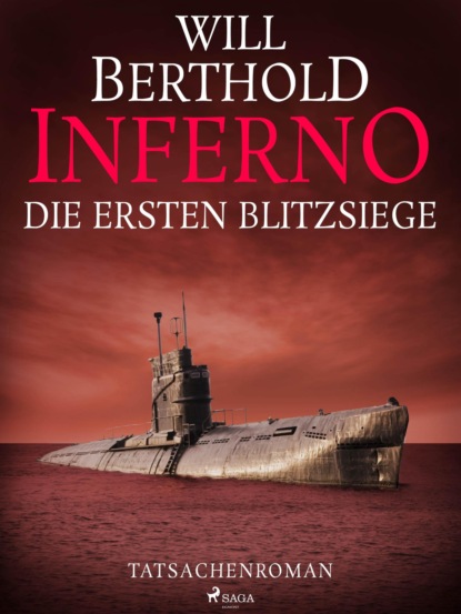 Inferno. Die ersten Blitzsiege - Tatsachenroman