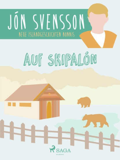 Jón Svensson - Auf Skipalón: neue Islandgeschichten Nonnis