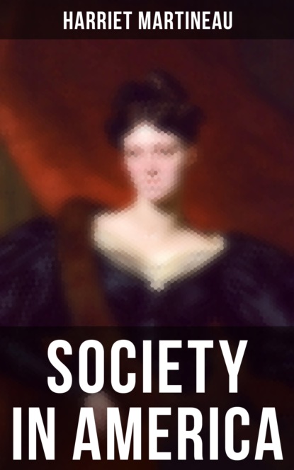 Harriet Martineau - Society in America