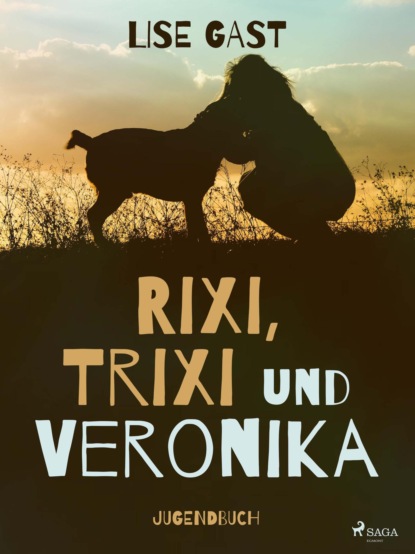 

Rixi, Trixi und Veronika