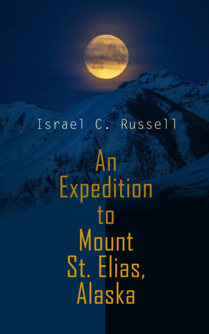 Israel C. Russell - An Expedition to Mount St. Elias, Alaska