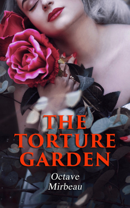 Octave  Mirbeau - The Torture Garden