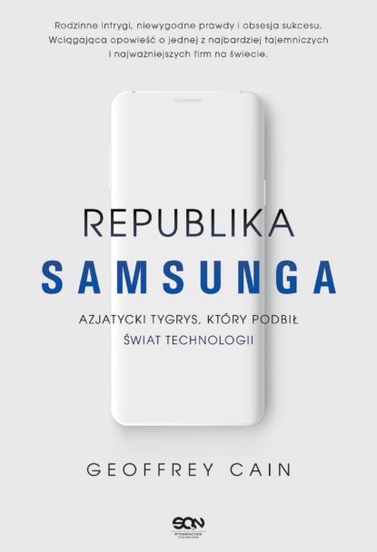 Geoffrey Cain - Republika Samsunga. Azjatycki tygrys, który podbił świat technologii