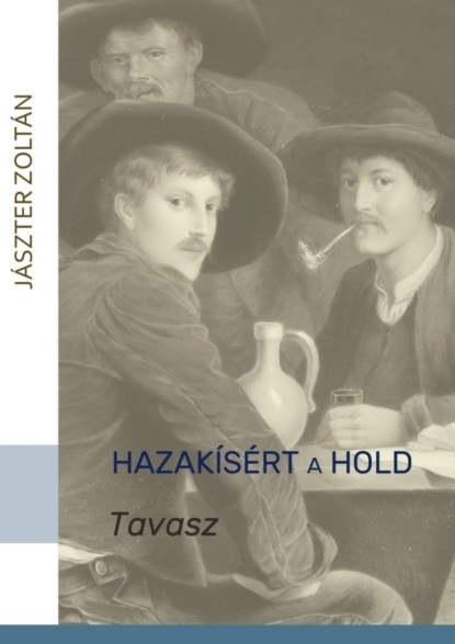 Hazakísért a Hold. TAVASZ