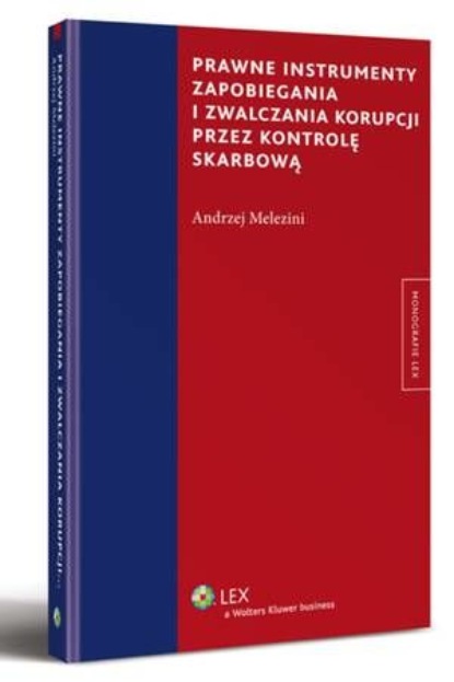 

Prawne instrumenty zapobiegania i zwalczania korupcji przez kontrolę skarbową