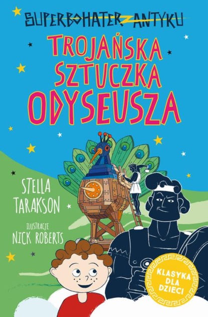 Stella Tarakson - Superbohater z antyku. Tom 8. Trojańska sztuczka Odyseusza