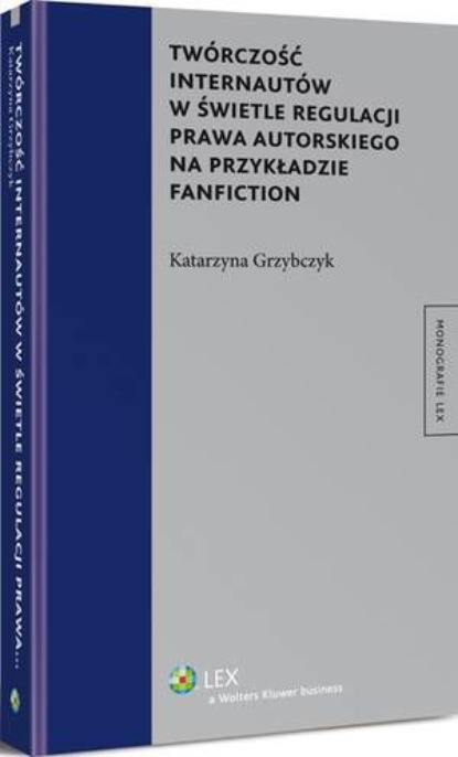 

Twórczość internautów w świetle regulacji prawa autorskiego na przykładzie fanfiction
