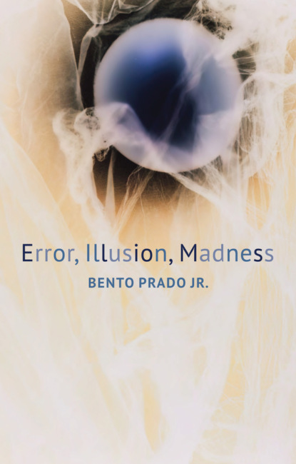 Bento Prado - Error, Illusion, Madness