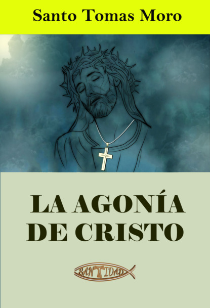 Santo Tomás Moro - La agonía de Cristo