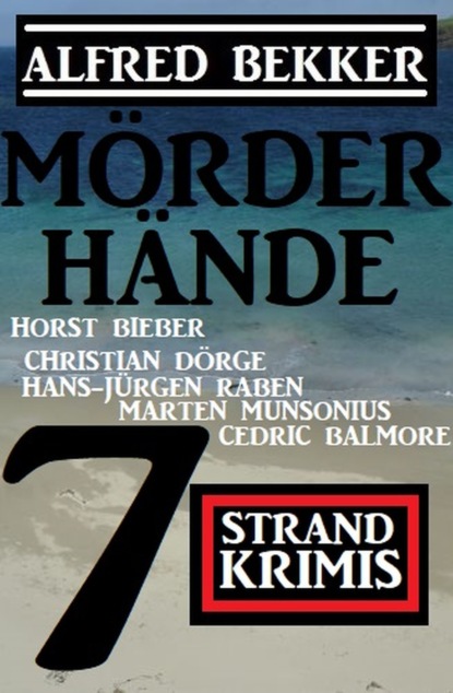 

Mörderhände: 7 Strand Krimis