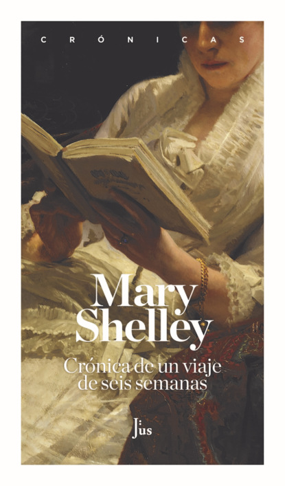 Mary Wollstonecraft Shelley - Crónica de un viaje de seis semanas