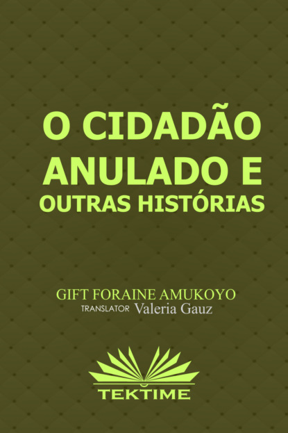Gift Foraine Amukoyo - O Cidadão Anulado E Outras Histórias