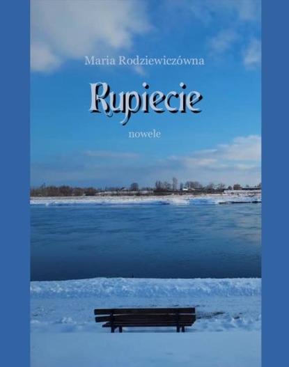 Maria Rodziewiczówna - Rupiecie. Nowele