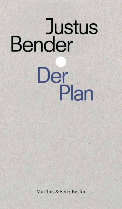 Justus Bender - Der Plan