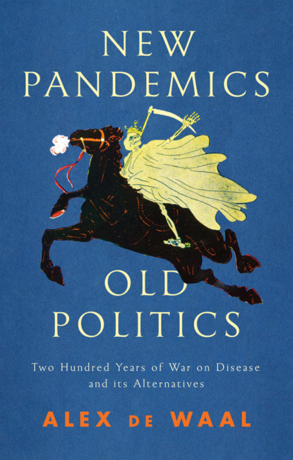 Alex de Waal - New Pandemics, Old Politics