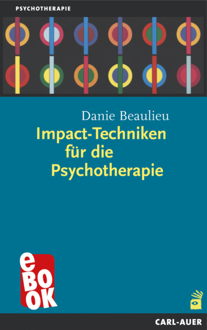 Danie Beaulieu - Impact-Techniken für die Psychotherapie