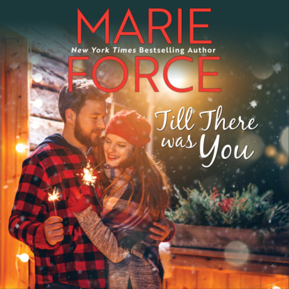 Marie  Force - Till There Was You - Butler, VT, Book 4 (Unabridged)
