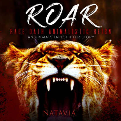 Roar - An Urban Shapeshifter Novel (Unabridged) (Natavia Stewart).  - Скачать | Читать книгу онлайн