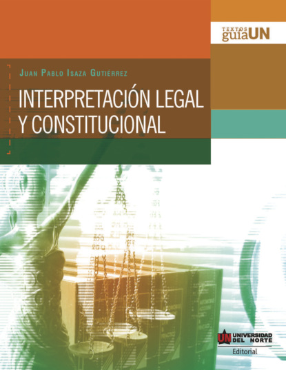 Juan Pablo Isaza Gutiérrez - Interpretación legal y constitucional