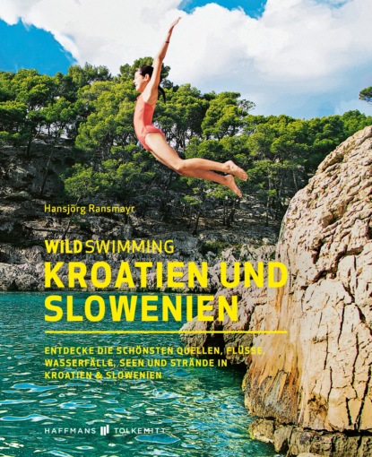 Hansjörg Ransmayr - Wild Swimming Kroatien und Slowenien