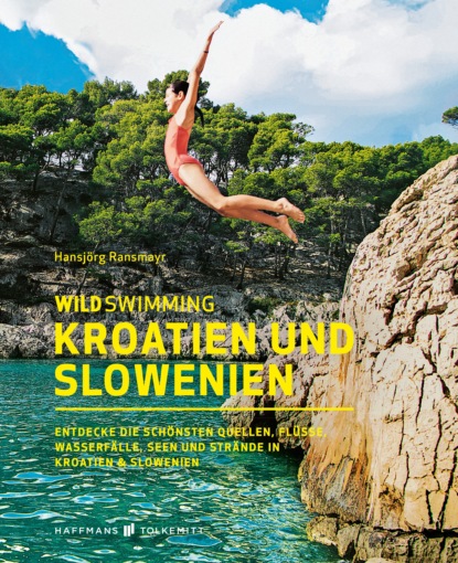 Wild Swimming Kroatien und Slowenien (Hansjörg Ransmayr). 