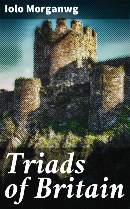 Iolo Morganwg - Triads of Britain