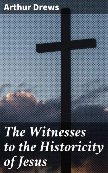 

The Witnesses to the Historicity of Jesus