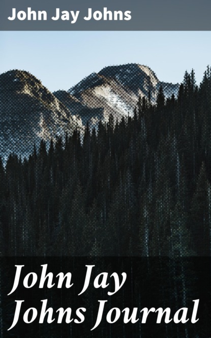 John Jay Johns - John Jay Johns Journal