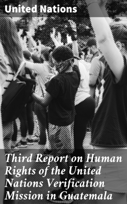 United Nations - Third Report on Human Rights of the United Nations Verification Mission in Guatemala