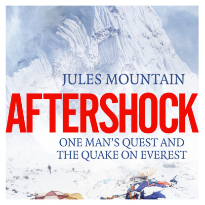 Aftershock - One man s quest and the quake on Everest (Unabridged)