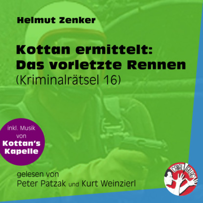 Helmut Zenker - Das vorletzte Rennen - Kottan ermittelt - Kriminalrätseln, Folge 16 (Ungekürzt)