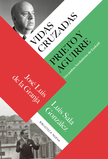 José Luis de la Granja - Vidas cruzadas: Prieto y Aguirre