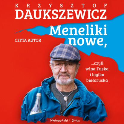 Krzysztof Daukszewicz - Meneliki nowe, czyli wina Tuska i logika białoruska