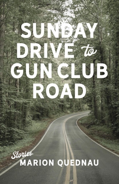 Marion Quednau - Sunday Drive to Gun Club Road