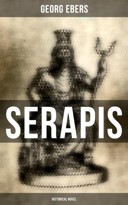 Georg Ebers - Serapis (Historical Novel)