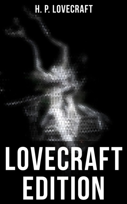 H. P. Lovecraft - Lovecraft Edition