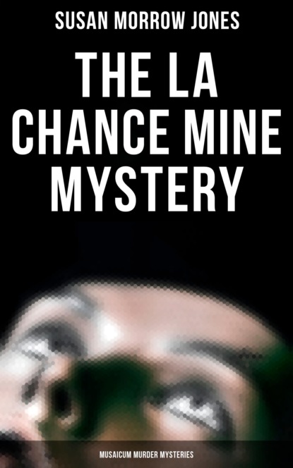 

The La Chance Mine Mystery (Musaicum Murder Mysteries)