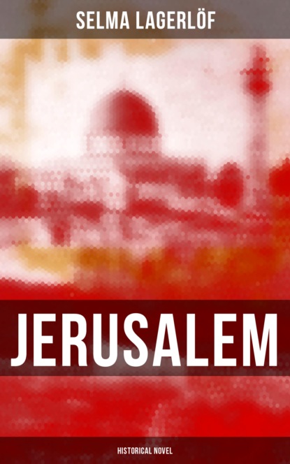 Selma Lagerlöf - Jerusalem (Historical Novel)