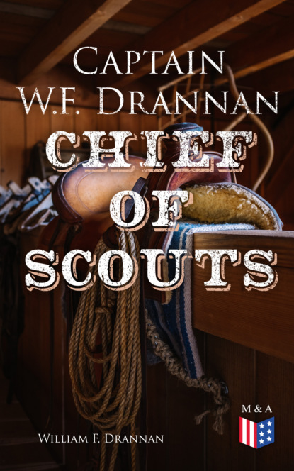 William F. Drannan - Captain W.F. Drannan – Chief of Scouts