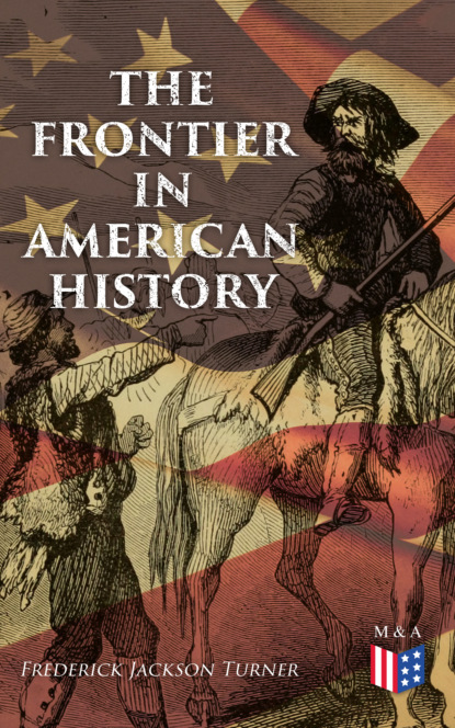 Frederick Jackson Turner - The Frontier in American History