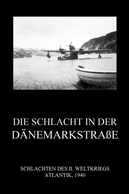 Группа авторов - Die Schlacht in der Dänemarkstraße