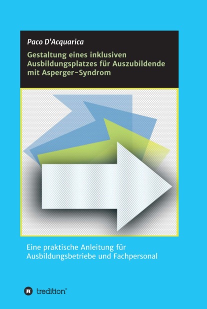 

Gestaltung eines inklusiven Ausbildungsplatzes für Auszubildende mit Asperger-Syndrom